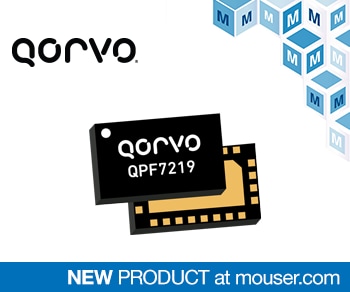 Now at Mouser: Qorvo QPF7219 Wi-Fi Integrated Front End with edgeBoost for Broader Wi-Fi 6 Coverage